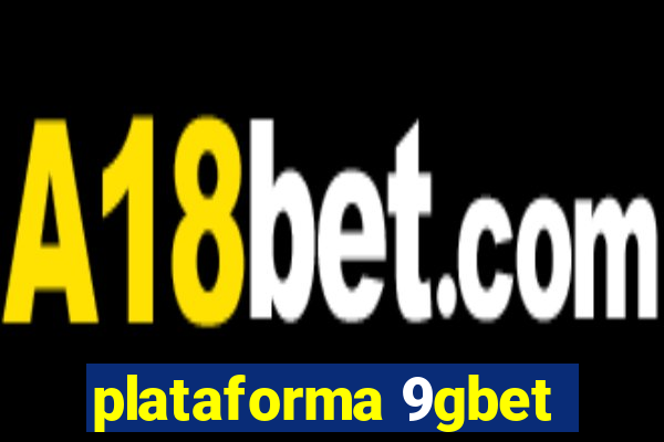 plataforma 9gbet